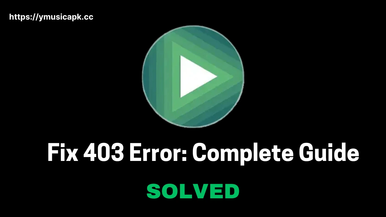 YMusic 403 Error Fixed